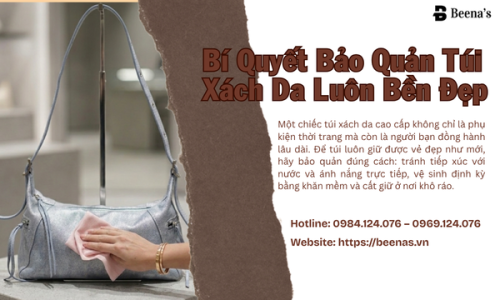 Bí Quyết Bảo Quản Túi Xách Da Luôn Bền Đẹp