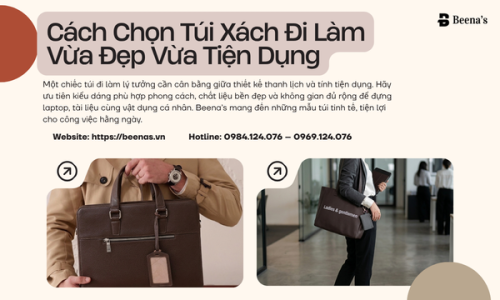 Cách Chọn Túi Xách Đi Làm Vừa Đẹp Vừa Tiện Dụng