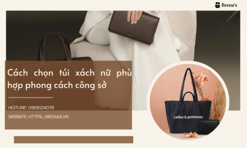  Cách chọn túi xách nữ phù hợp phong cách công sở