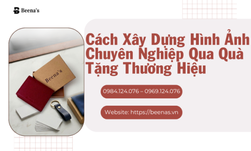 Cách Xây Dựng Hình Ảnh Chuyên Nghiệp Qua Quà Tặng Thương Hiệu