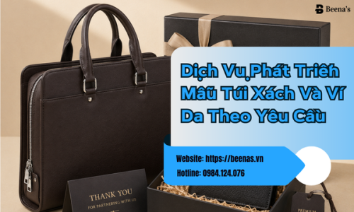 Dịch Vụ Phát Triển Mẫu Túi Xách Và Ví Da Theo Yêu Cầu
