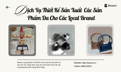 Dịch Vụ Thiết Kế Sản Xuất  Các Sản Phẩm Da Cho Các Local Brand