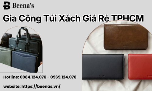 Gia Công Túi Xách Giá Rẻ TPHCM