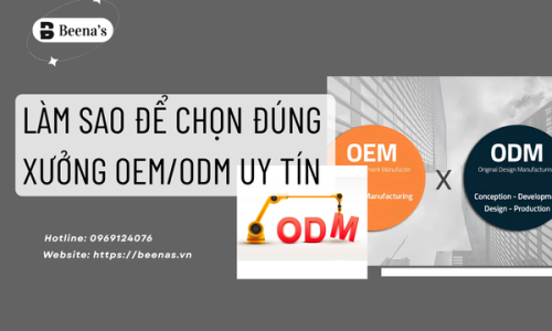 Làm sao để chọn đúng xưởng OEM/ODM uy tín