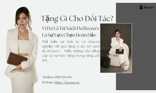 Quà Tặng Đối Tác - Ví Da Và Túi Xách Da Beena’s Là Lựa Chọn Hoàn Hảo