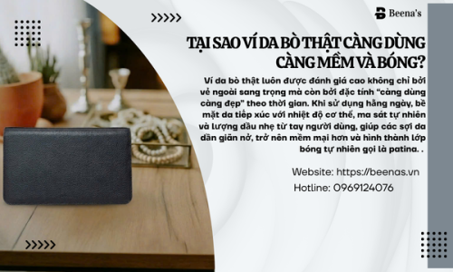 Tại sao ví da bò thật càng dùng càng mềm và bóng?