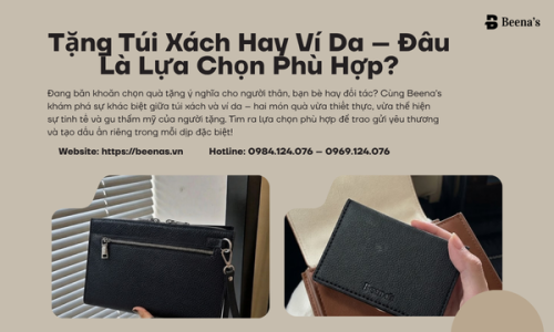 Tặng Túi Xách Hay Ví Da – Đâu Là Lựa Chọn Phù Hợp?