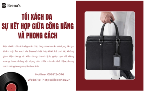 Túi Xách Da – Sự Kết Hợp Giữa Công Năng Và Phong Cách
