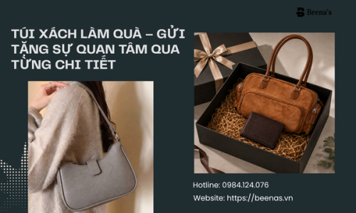 Túi Xách Làm Quà – Gửi Tặng Sự Quan Tâm Qua Từng Chi Tiết