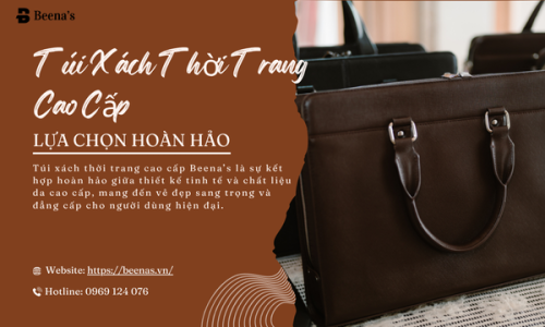 Túi Xách Thời Trang Cao Cấp – Lựa Chọn Hoàn Hảo