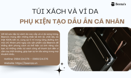  Túi Xách Và Ví Da – Phụ Kiện Tạo Dấu Ấn Cá Nhân