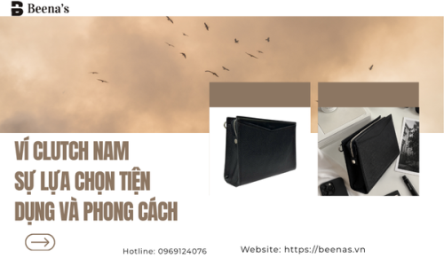 Ví Clutch Nam – Sự Lựa Chọn Tiện Dụng Và Phong Cách