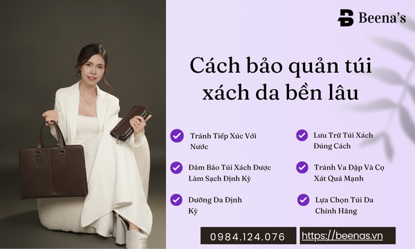Cách bảo quản túi xách da bền lâu tại beenas