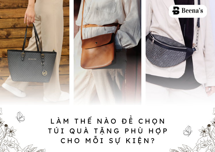 Làm Thế Nào Để Chọn Túi Quà Tặng Phù Hợp Cho Mỗi Sự Kiện? Tại Beena's