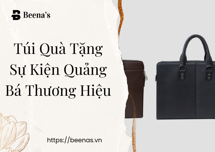 Túi Quà Tặng Sự Kiện Quảng Bá Thương Hiệu – Công Cụ Marketing Hiệu Quả Cho Doanh Nghiệp Tại Beena's