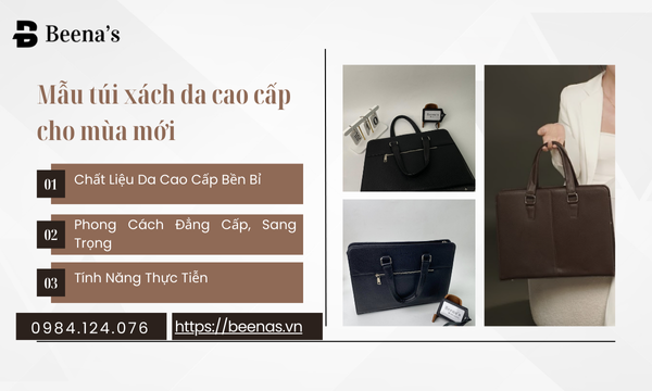 Mẫu túi xách da cao cấp cho mùa mới tại beenas