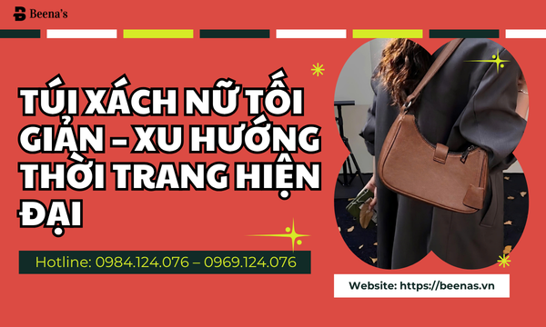 Túi Xách Nữ Tối Giản – Xu Hướng Thời Trang Hiện Đại