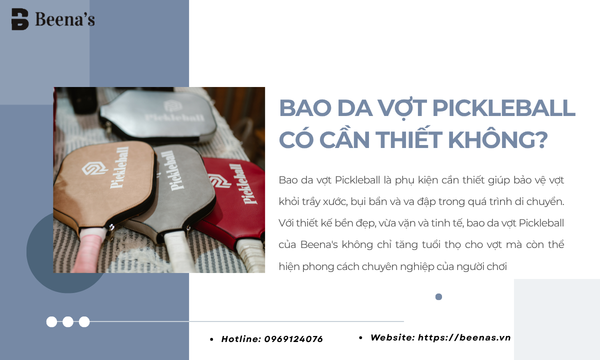 Bao da vợt Pickleball có cần thiết không?