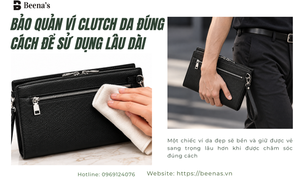 Bảo Quản Ví Clutch Da Đúng Cách Để Sử Dụng Lâu Dài