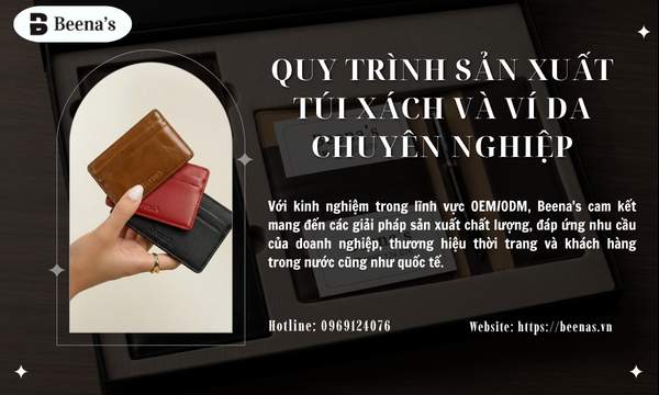 Quy Trình Sản Xuất Túi Xách Và Ví Da Chuyên Nghiệp