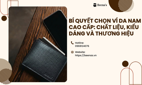 Bí quyết chọn ví da nam cao cấp : Chất liệu, kiểu dáng và thương hiệu