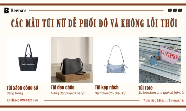 Các Mẫu Túi Nữ Dễ Phối Đồ Và Không Lỗi Thời