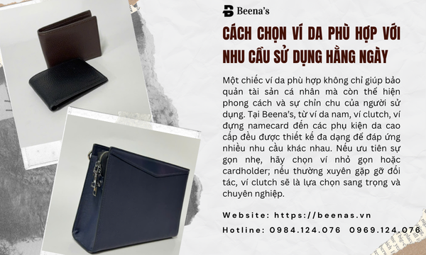 Cách Chọn Ví Da Phù Hợp Với Nhu Cầu Sử Dụng Hằng Ngày