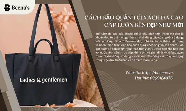 Cách bảo quản túi xách da cao cấp luôn bền đẹp như mới