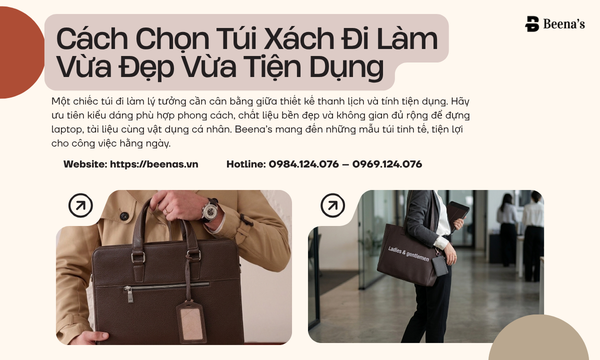 Cách Chọn Túi Xách Đi Làm Vừa Đẹp Vừa Tiện Dụng