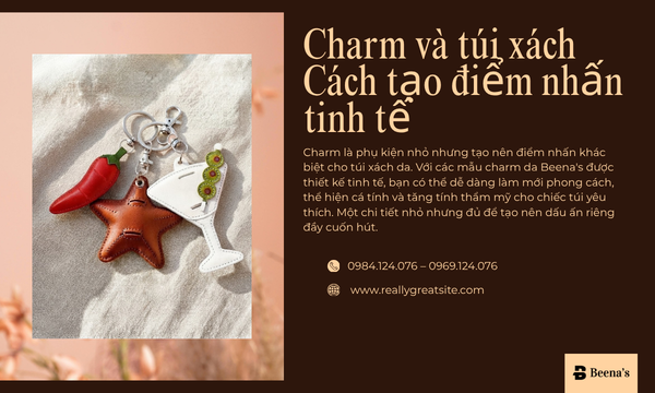 Charm và túi xách – Cách tạo điểm nhấn tinh tế