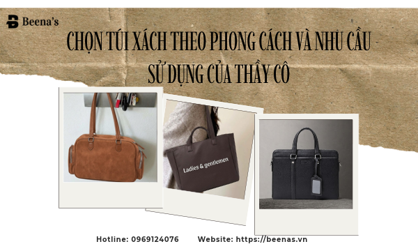 Chọn Túi Xách Theo Phong Cách Và Nhu Cầu Sử Dụng Của Thầy Cô