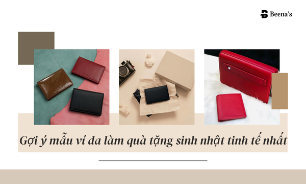 Gợi ý mẫu ví da làm quà tặng sinh nhật tinh tế nhất