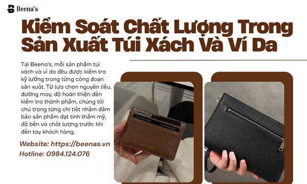 Kiểm Soát Chất Lượng Trong Sản Xuất Túi Xách Và Ví Da