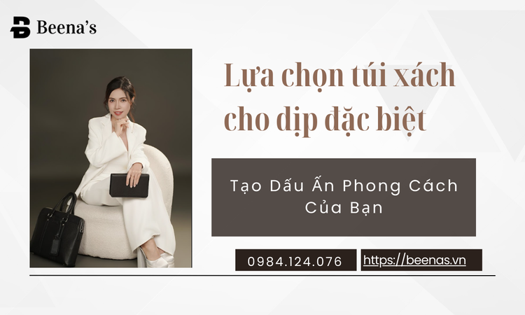 Lựa chọn túi xách cho dịp đặc biết tại beenas