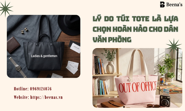 Lý do túi tote là lựa chọn hoàn hảo cho dân văn phòng 