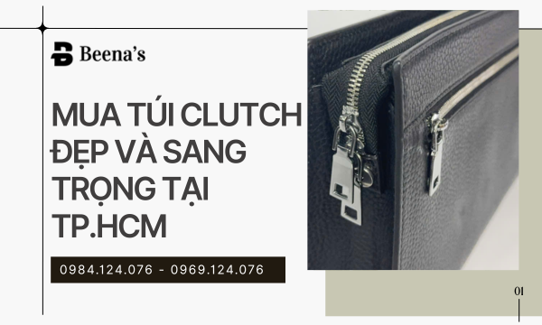Mua Túi Clutch Đẹp Và Sang Trọng Tại TP.HCM – Lựa Chọn Phụ Kiện Đẳng Cấp Cho Phái Đẹp