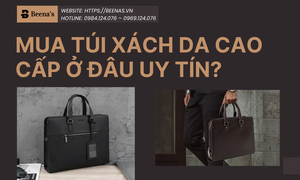 Mua Túi Xách Da Cao Cấp Ở Đâu Uy Tín?