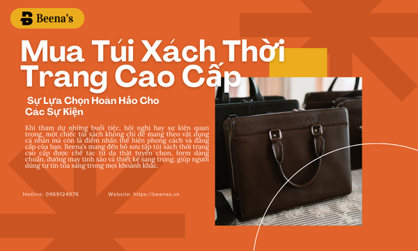 Mua túi xách thời trang cao cấp - Sự lựa chọn hoàn hảo cho các sự kiện