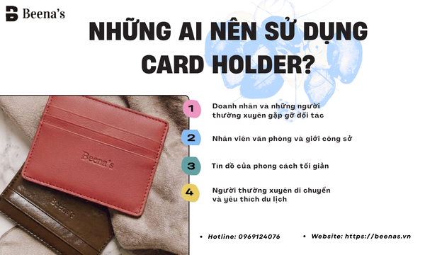 Những ai nên sử dụng Card Holder?