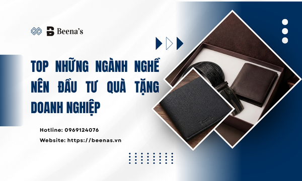 Những ngành nghề nào nên đầu tư quà tặng doanh nghiệp