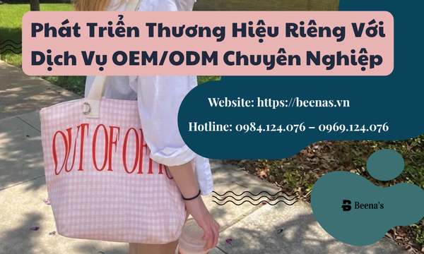 Phát Triển Thương Hiệu Riêng Với Dịch Vụ OEM/ODM Chuyên Nghiệp