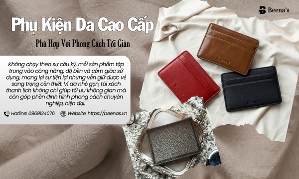Phụ kiện da cao cấp - Phù hợp với phong cách tối giản 
