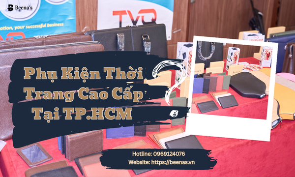 Phụ kiện thời trang cao cấp tại TP. Hồ Chi Minh