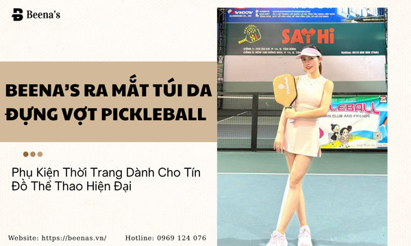 Beena’s Ra Mắt Túi Da Đựng Vợt Pickleball – Phụ Kiện Thời Trang Dành Cho Tín Đồ Thể Thao Hiện Đại!