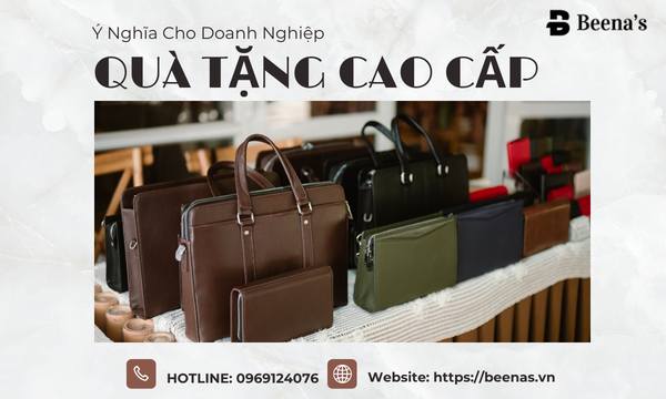 Quà tặng cao cấp - Ý nghĩa cho doanh nghiệp 