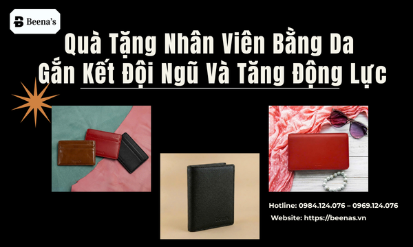 Quà Tặng Nhân Viên Bằng Da – Gắn Kết Đội Ngũ Và Tăng Động Lực