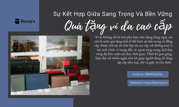 Quà tặng ví da cao cấp - Sự kết hợp giữa sang trọng và bền vững