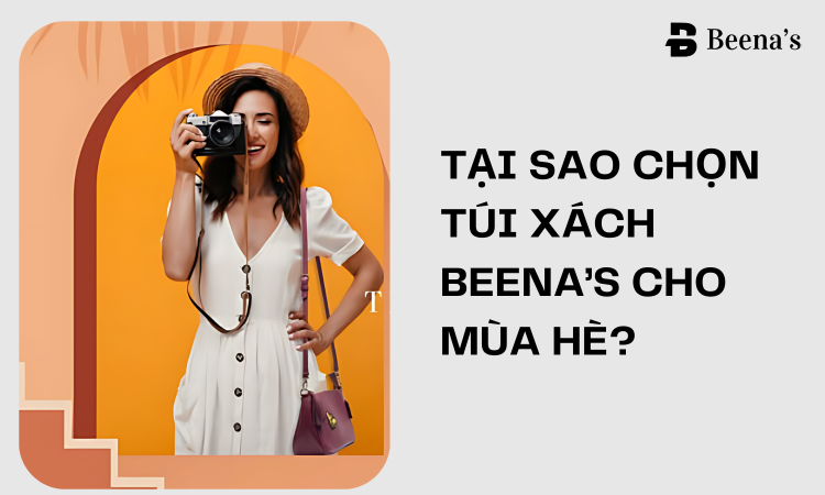 Tại Sao Chọn Túi Xách Beena’s Cho Mùa Hè tai beenas