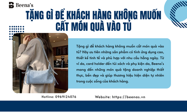 Tặng gì để khách hàng không muốn cất món quà vào tủ