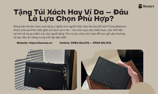 Tặng Túi Xách Hay Ví Da – Đâu Là Lựa Chọn Phù Hợp?